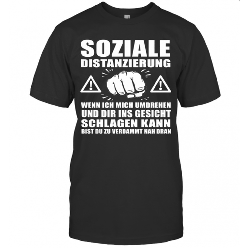 Soziale Distanzierung Wenn Ich Mich Umdrehen Und Dir Ins t-shirt